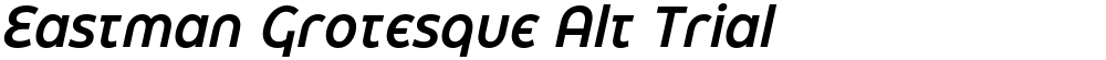 Eastman Grotesque Alt Trial