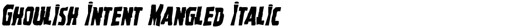Ghoulish Intent Mangled Italic