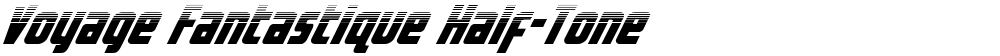 Voyage Fantastique Half-Tone