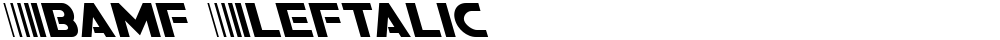 Bamf Leftalic