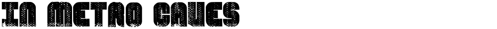 In Metro Caves