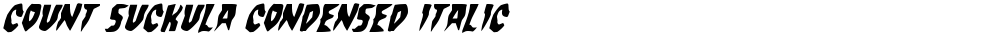 Count Suckula Condensed Italic
