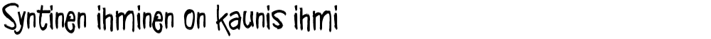 Syntinen ihminen on kaunis ihmi