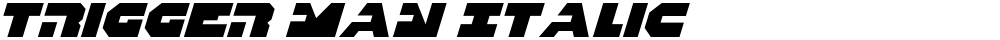 Trigger Man Italic
