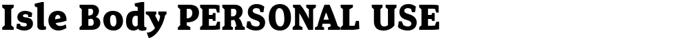 Isle Body PERSONAL USE