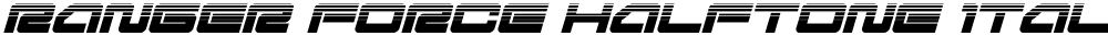 Ranger Force Halftone Italic