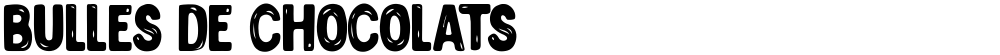 BULLES DE CHOCOLATS