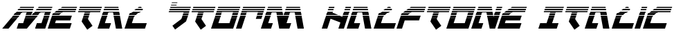 Metal Storm Halftone Italic