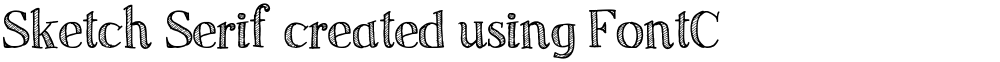 Sketch Serif created using FontCreator 6.5 from High-Logic.com;�