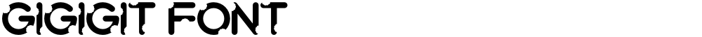 Gigigit Font