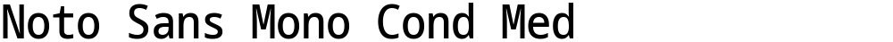 Noto Sans Mono Cond Med