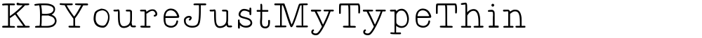KBYoureJustMyTypeThin