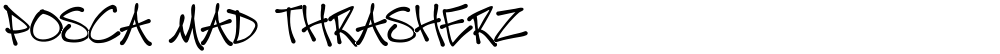 Posca Mad Thrasherz