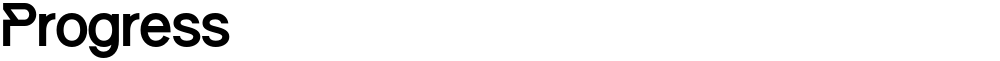 Progress