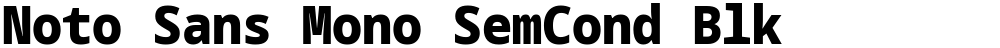 Noto Sans Mono SemCond Blk