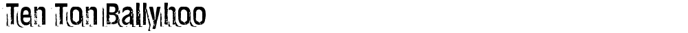 Ten Ton Ballyhoo
