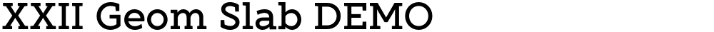 XXII Geom Slab DEMO