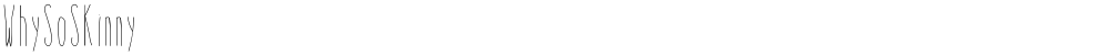 WhySoSkinny