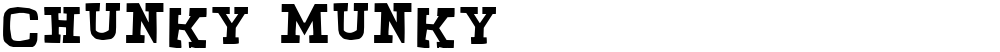 CHUNKY MUNKY
