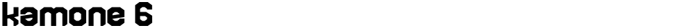 kamone 6