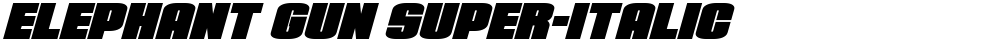 Elephant Gun Super-Italic