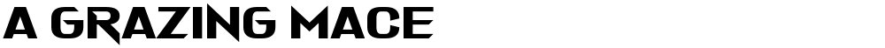 A Grazing Mace