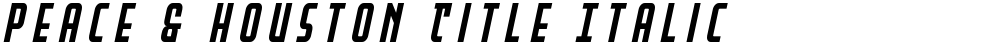 Peace & Houston Title Italic