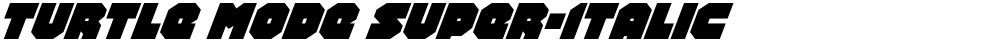 Turtle Mode Super-Italic